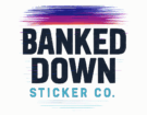 Banked Down Sticker Co